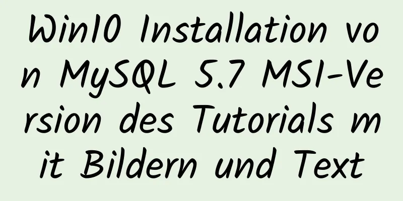 Win10 Installation von MySQL 5.7 MSI-Version des Tutorials mit Bildern und Text