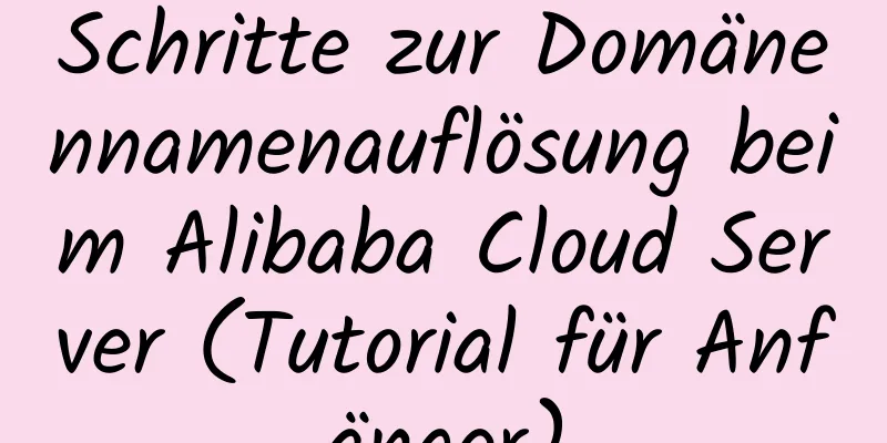 Schritte zur Domänennamenauflösung beim Alibaba Cloud Server (Tutorial für Anfänger)