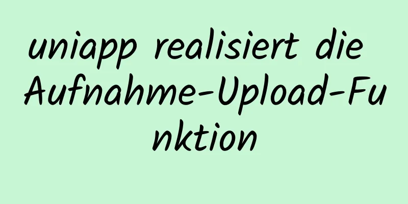 uniapp realisiert die Aufnahme-Upload-Funktion