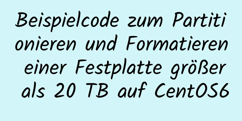 Beispielcode zum Partitionieren und Formatieren einer Festplatte größer als 20 TB auf CentOS6