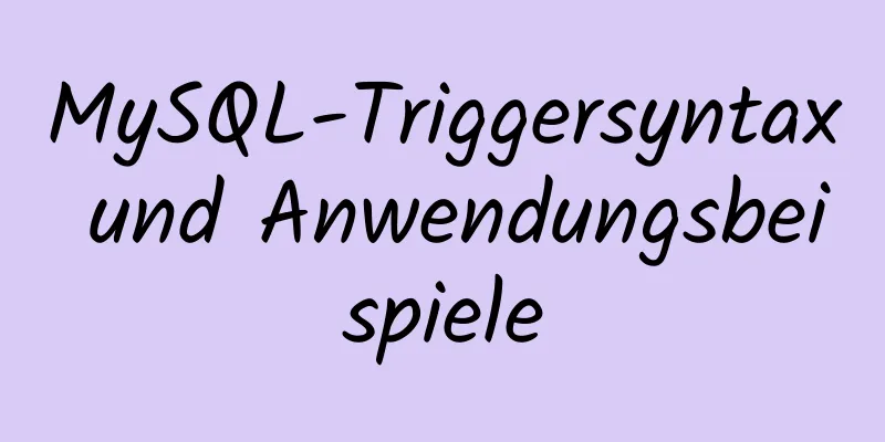 MySQL-Triggersyntax und Anwendungsbeispiele