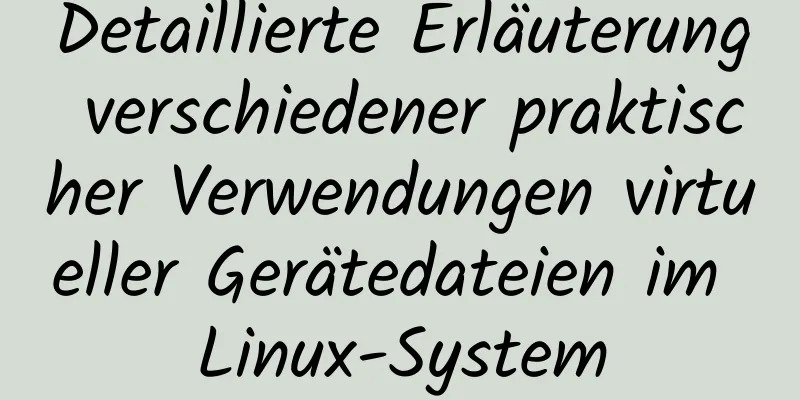 Detaillierte Erläuterung verschiedener praktischer Verwendungen virtueller Gerätedateien im Linux-System