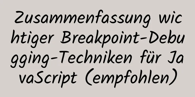 Zusammenfassung wichtiger Breakpoint-Debugging-Techniken für JavaScript (empfohlen)