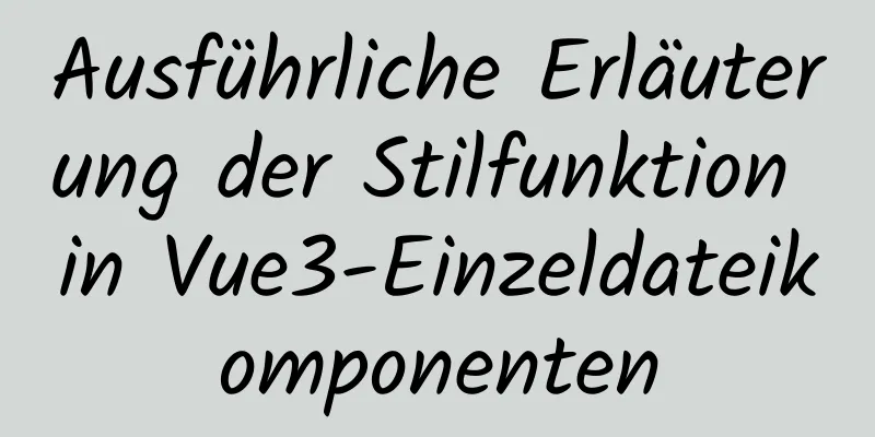 Ausführliche Erläuterung der Stilfunktion in Vue3-Einzeldateikomponenten