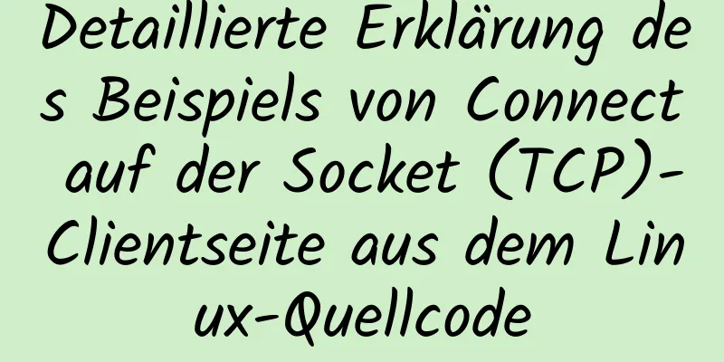 Detaillierte Erklärung des Beispiels von Connect auf der Socket (TCP)-Clientseite aus dem Linux-Quellcode