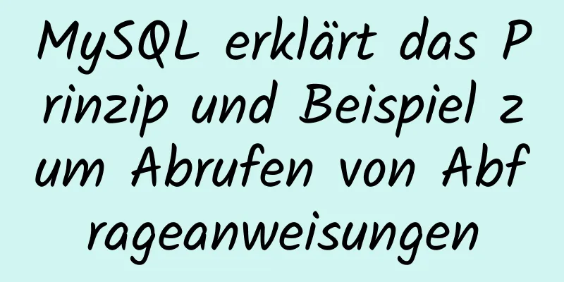 MySQL erklärt das Prinzip und Beispiel zum Abrufen von Abfrageanweisungen