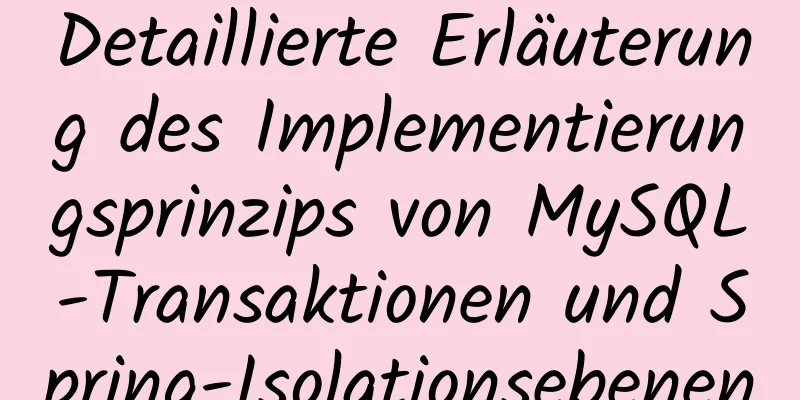 Detaillierte Erläuterung des Implementierungsprinzips von MySQL-Transaktionen und Spring-Isolationsebenen