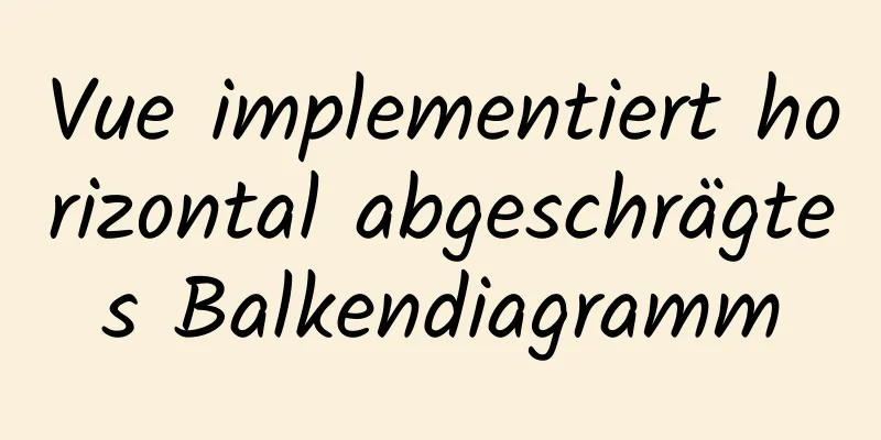 Vue implementiert horizontal abgeschrägtes Balkendiagramm