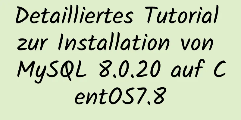 Detailliertes Tutorial zur Installation von MySQL 8.0.20 auf CentOS7.8