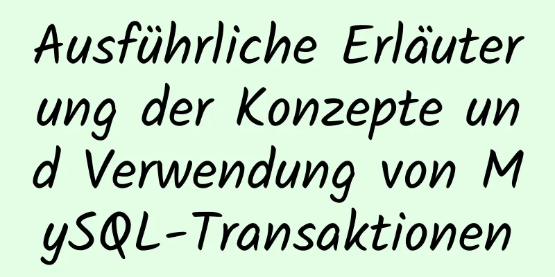 Ausführliche Erläuterung der Konzepte und Verwendung von MySQL-Transaktionen