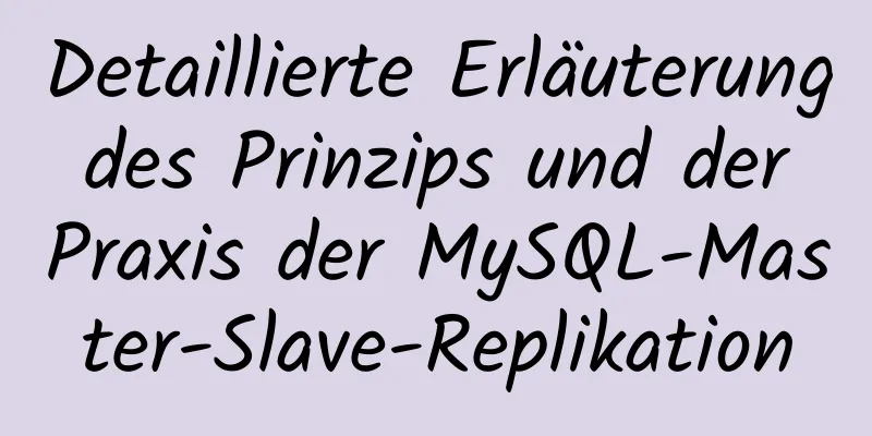 Detaillierte Erläuterung des Prinzips und der Praxis der MySQL-Master-Slave-Replikation