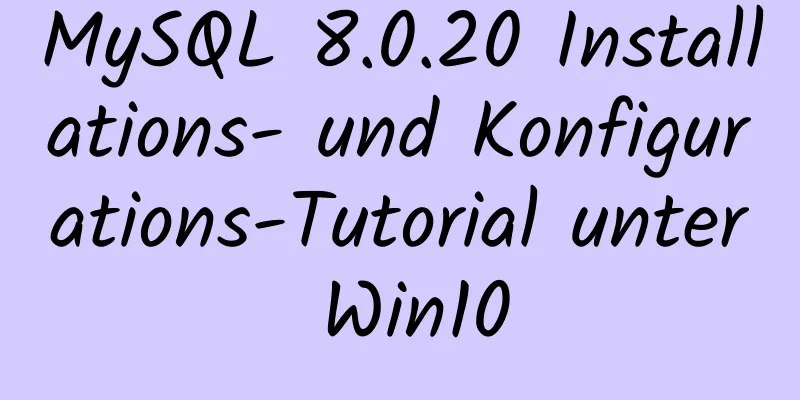 MySQL 8.0.20 Installations- und Konfigurations-Tutorial unter Win10