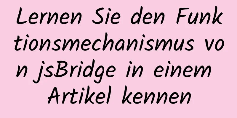 Lernen Sie den Funktionsmechanismus von jsBridge in einem Artikel kennen