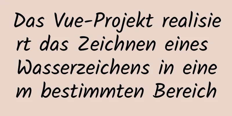 Das Vue-Projekt realisiert das Zeichnen eines Wasserzeichens in einem bestimmten Bereich