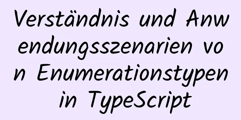 Verständnis und Anwendungsszenarien von Enumerationstypen in TypeScript