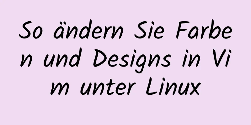 So ändern Sie Farben und Designs in Vim unter Linux