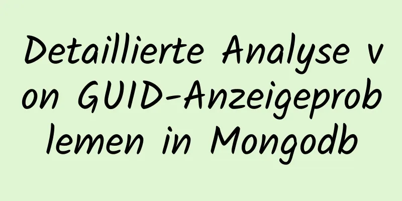 Detaillierte Analyse von GUID-Anzeigeproblemen in Mongodb