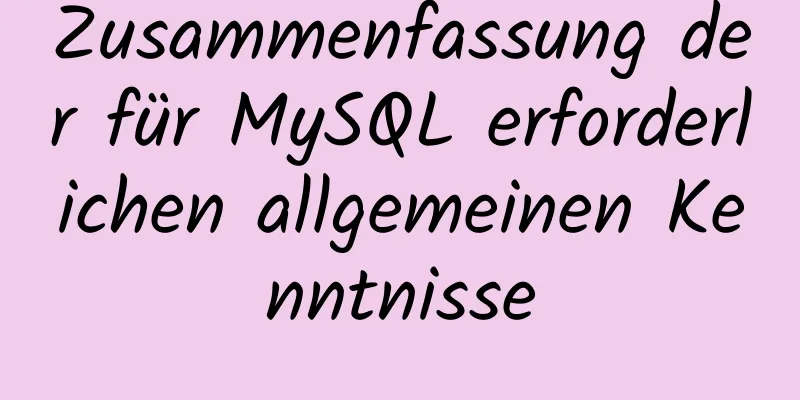 Zusammenfassung der für MySQL erforderlichen allgemeinen Kenntnisse