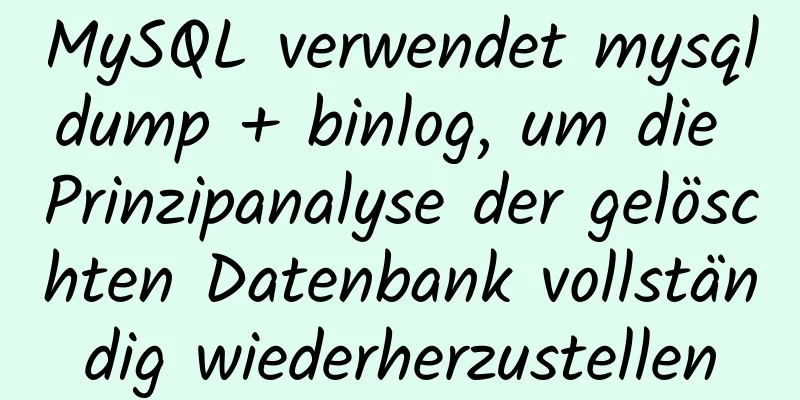 MySQL verwendet mysqldump + binlog, um die Prinzipanalyse der gelöschten Datenbank vollständig wiederherzustellen