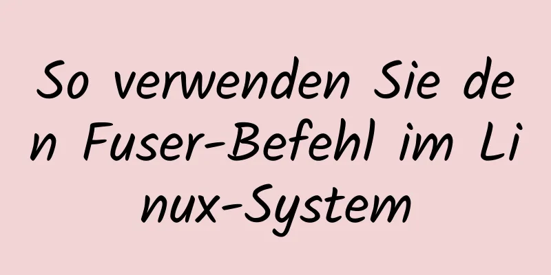 So verwenden Sie den Fuser-Befehl im Linux-System