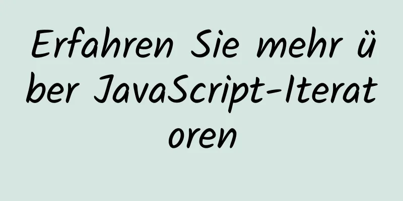 Erfahren Sie mehr über JavaScript-Iteratoren