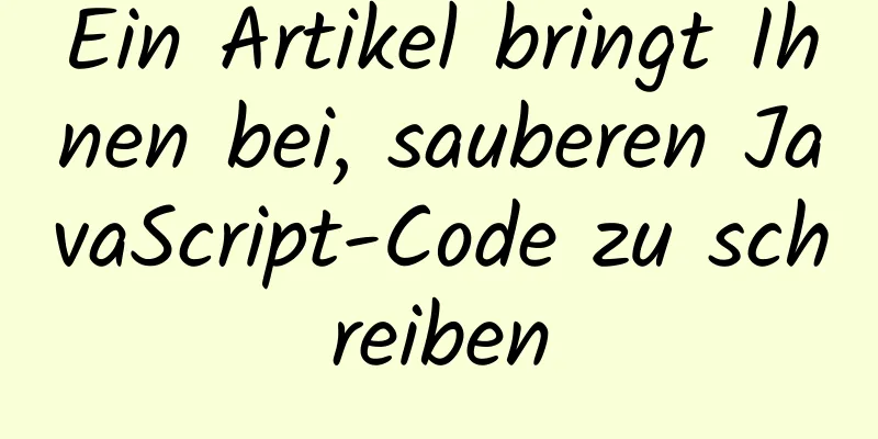 Ein Artikel bringt Ihnen bei, sauberen JavaScript-Code zu schreiben