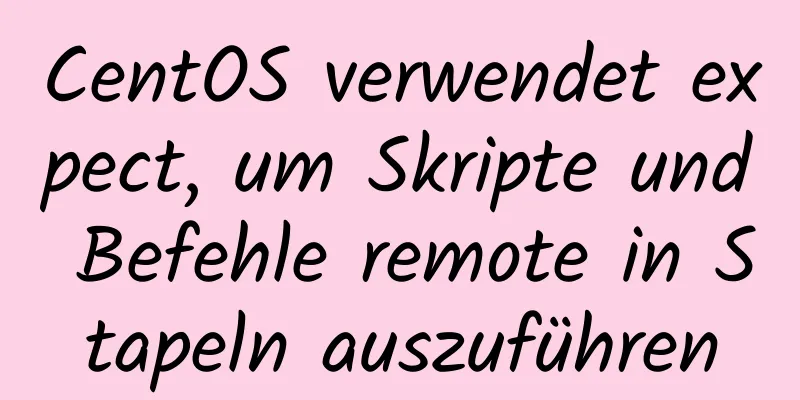 CentOS verwendet expect, um Skripte und Befehle remote in Stapeln auszuführen