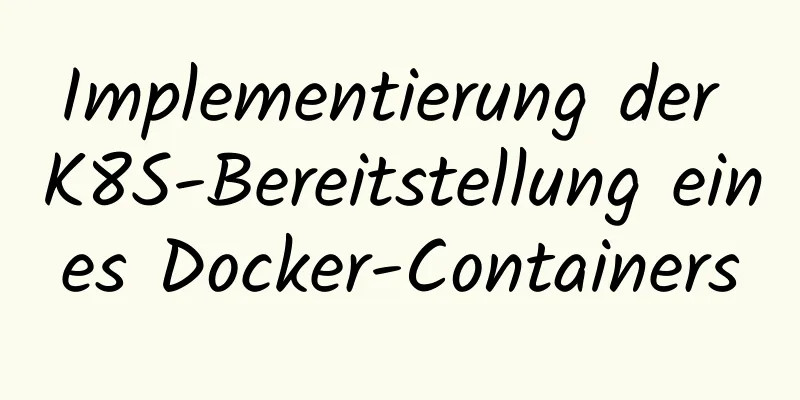 Implementierung der K8S-Bereitstellung eines Docker-Containers