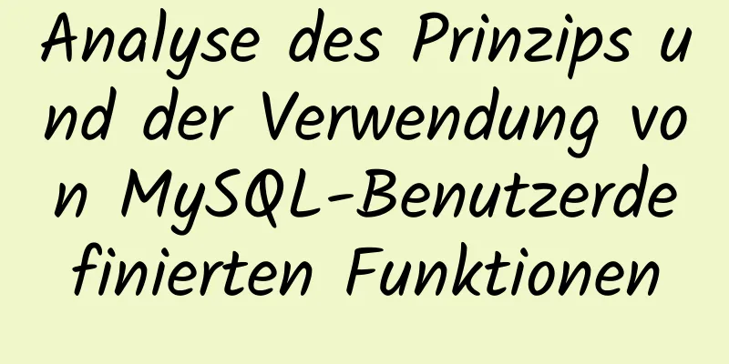 Analyse des Prinzips und der Verwendung von MySQL-Benutzerdefinierten Funktionen