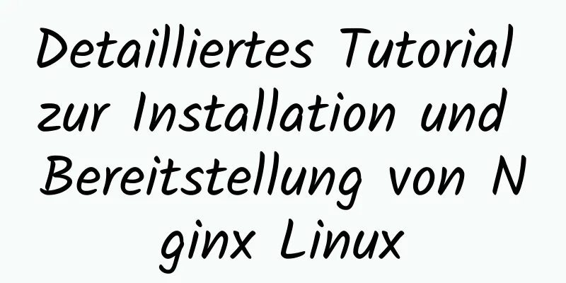 Detailliertes Tutorial zur Installation und Bereitstellung von Nginx Linux