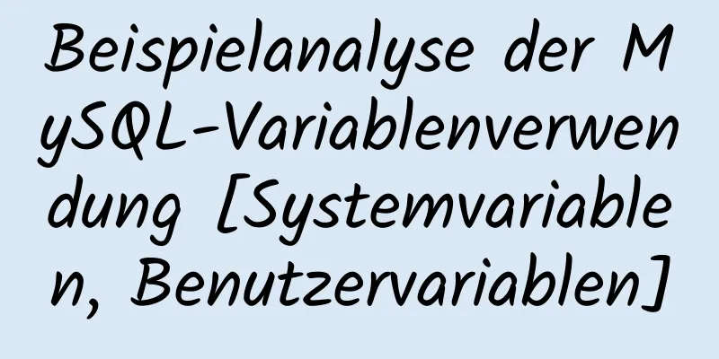 Beispielanalyse der MySQL-Variablenverwendung [Systemvariablen, Benutzervariablen]