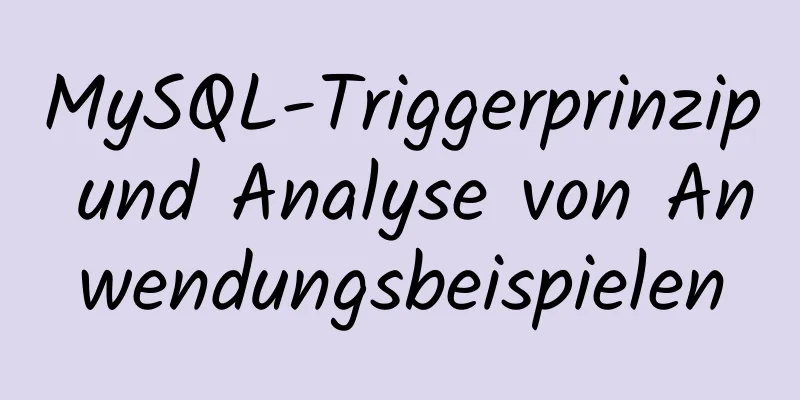 MySQL-Triggerprinzip und Analyse von Anwendungsbeispielen