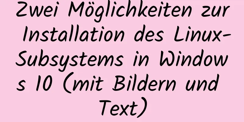 Zwei Möglichkeiten zur Installation des Linux-Subsystems in Windows 10 (mit Bildern und Text)