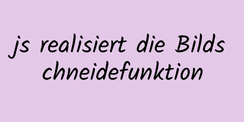 js realisiert die Bildschneidefunktion