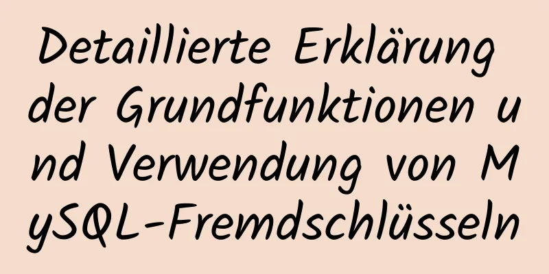 Detaillierte Erklärung der Grundfunktionen und Verwendung von MySQL-Fremdschlüsseln