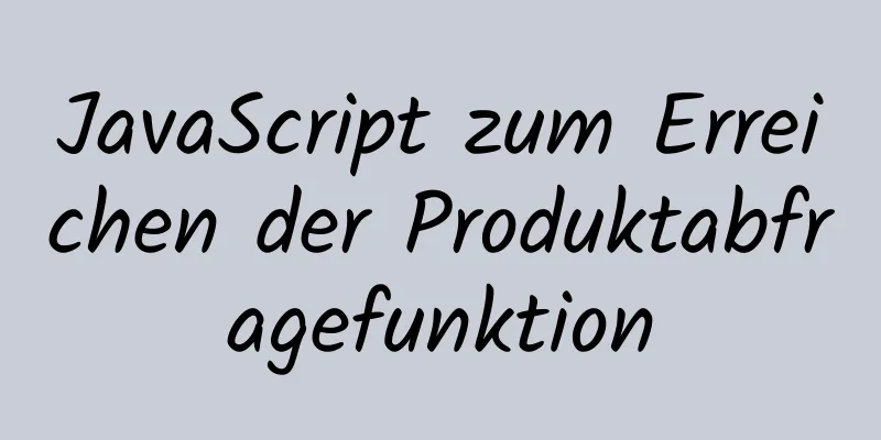 JavaScript zum Erreichen der Produktabfragefunktion