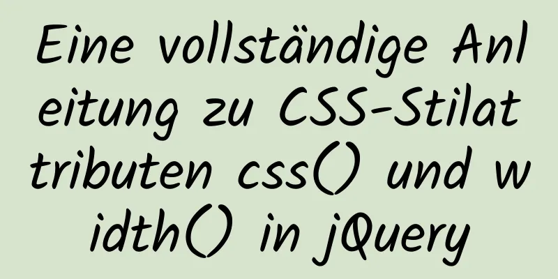 Eine vollständige Anleitung zu CSS-Stilattributen css() und width() in jQuery