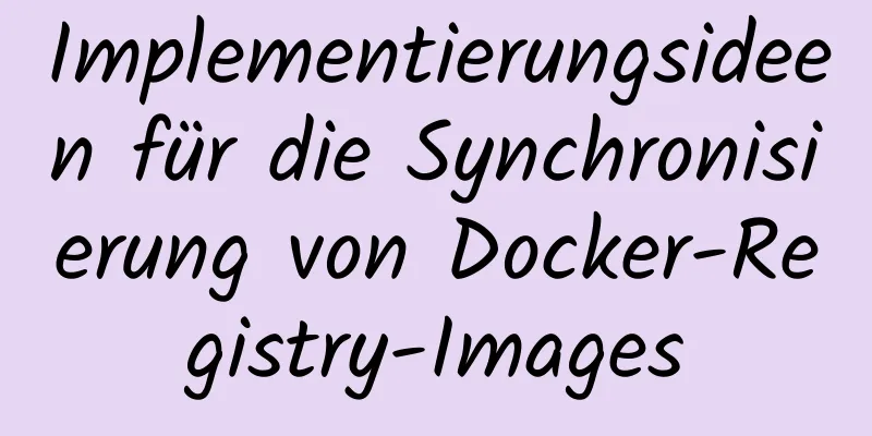 Implementierungsideen für die Synchronisierung von Docker-Registry-Images