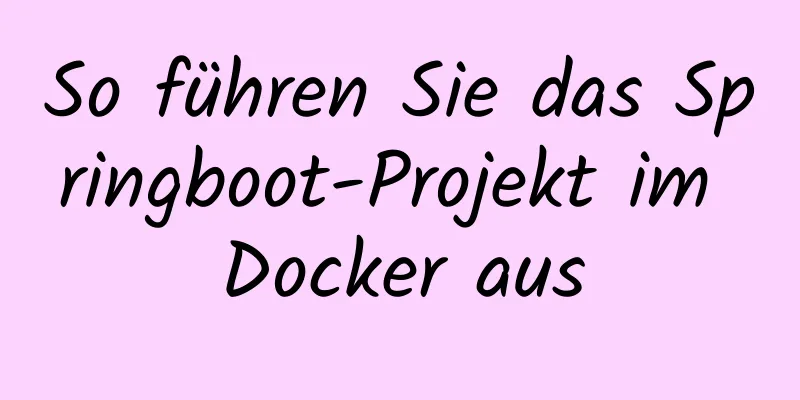 So führen Sie das Springboot-Projekt im Docker aus