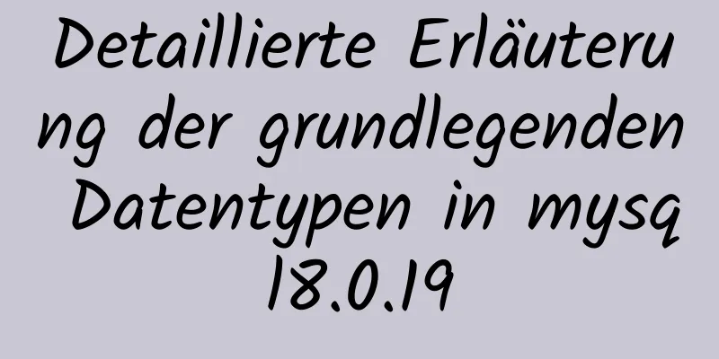 Detaillierte Erläuterung der grundlegenden Datentypen in mysql8.0.19