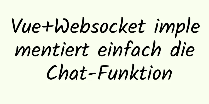 Vue+Websocket implementiert einfach die Chat-Funktion