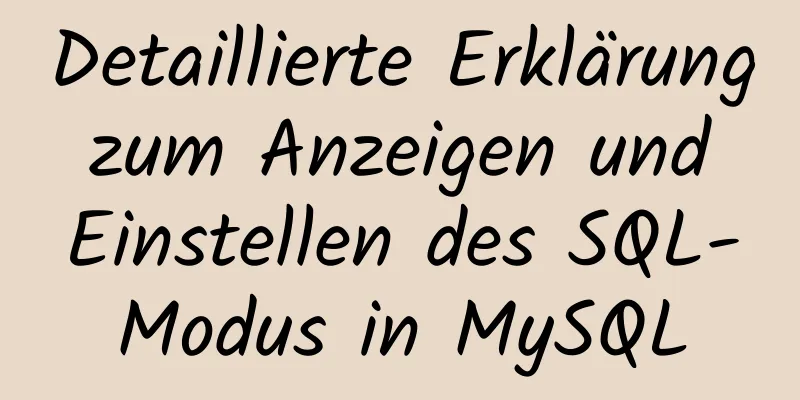 Detaillierte Erklärung zum Anzeigen und Einstellen des SQL-Modus in MySQL