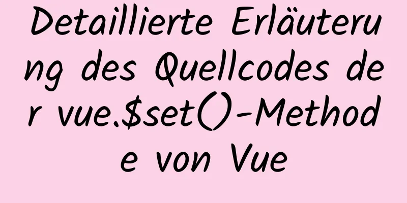 Detaillierte Erläuterung des Quellcodes der vue.$set()-Methode von Vue