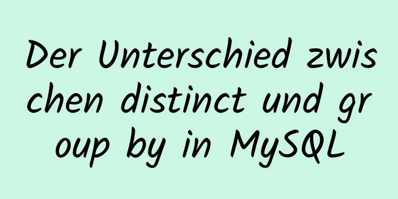 Der Unterschied zwischen distinct und group by in MySQL