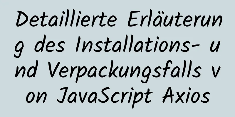 Detaillierte Erläuterung des Installations- und Verpackungsfalls von JavaScript Axios