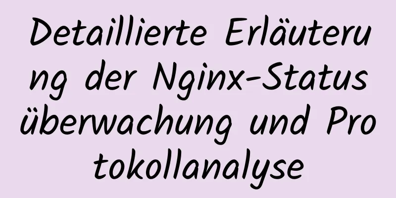 Detaillierte Erläuterung der Nginx-Statusüberwachung und Protokollanalyse