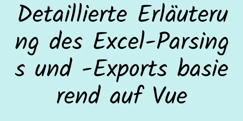 Detaillierte Erläuterung des Excel-Parsings und -Exports basierend auf Vue