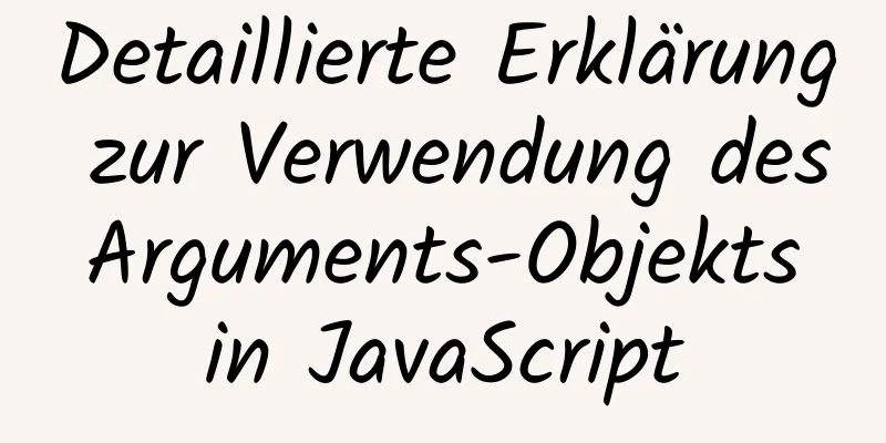 Detaillierte Erklärung zur Verwendung des Arguments-Objekts in JavaScript