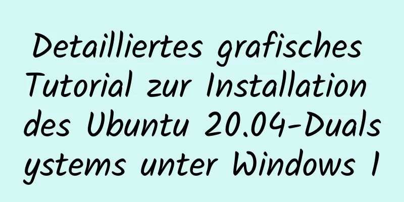 Detailliertes grafisches Tutorial zur Installation des Ubuntu 20.04-Dualsystems unter Windows 10