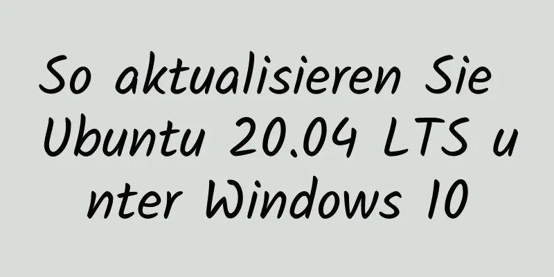 So aktualisieren Sie Ubuntu 20.04 LTS unter Windows 10